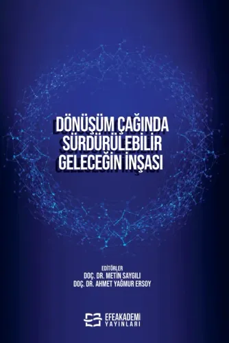 DÖNÜŞÜM ÇAĞINDA SÜRDÜRÜLEBİLİR GELECEĞİN İNŞASI Metin SAYGILI