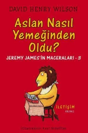 Aslan Nasıl Yemeğinden Oldu?: Jeremy James'in Maceraları-3