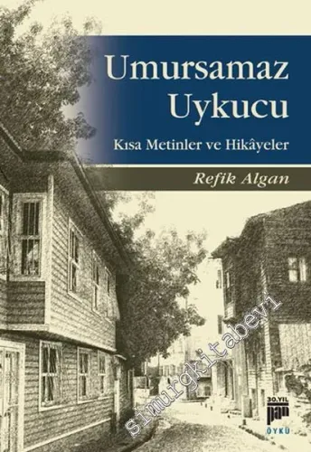 Umursamaz Uykucu: Kısa Metinler ve Hikâyeler -         2016