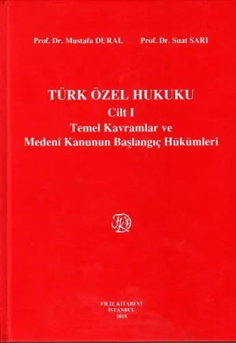 Türk Özel Hukuku Cilt I Temel Kavramlar ve Medeni Kanunun Başlangıç Hükümleri