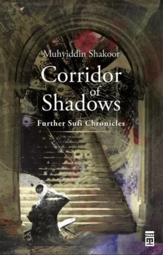 Corridor of Shadows Further Sufi Chronicles