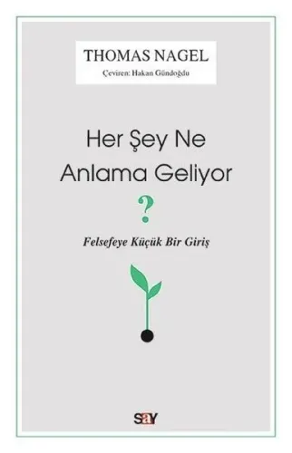 Her Şey Ne Anlama Geliyor?-Felsefeye Küçük Bir Giriş