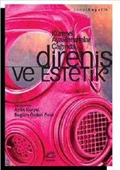 Direniş ve Estetik: Küresel Ayaklanmalar Çağında
