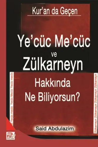Ye'cüc Me'cüc ve Zülkarneyn Hakkında Ne Biliyorsunuz?