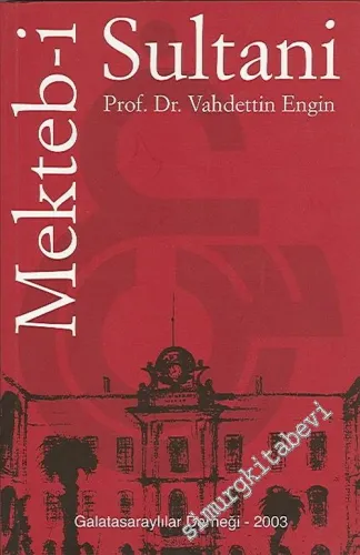 Mekteb-i Sultani: 1868'den 1923'e -        2003