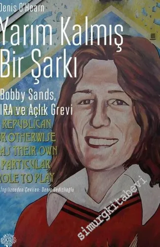 Yarım Kalmış Bir Şarkı: Bobby Sands, IRA ve Açlık Grevi -         2024