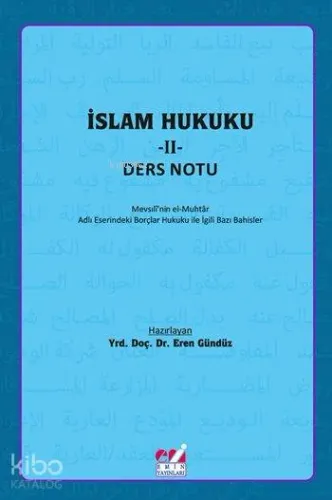 İslam Hukuku - II: Ders Notu; Mevsılî'nin el-Muhtâr Adlı Eserindeki Borçlar Hukuku İle İlgili  Bazı Bahisler