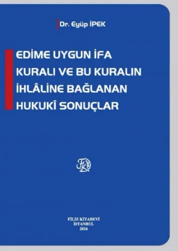 Edime Uygun İfa Kuralı ve Bu Kuralın İhlaline Bağlanan Hukuki Sonuçlar