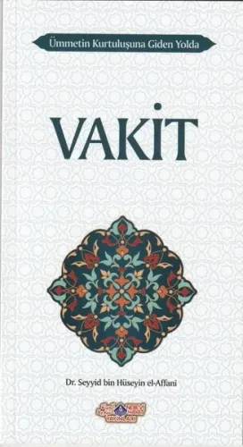 Ümmetin Kurtuluşuna Giden Yolda Vakit - Nebevi Hayat Yayınları - Selam