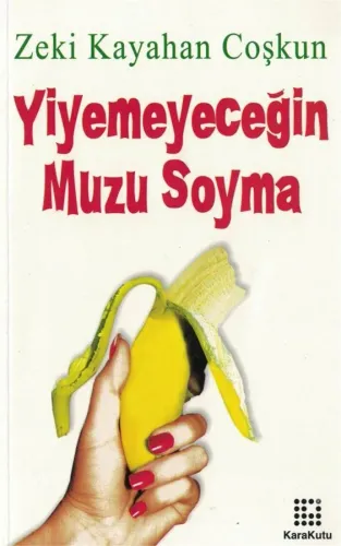Yiyemeyeceğin Muzu Soyma