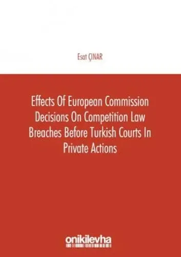 Effects of European Commission Decisions on Competition Law Breaches Before Turkish Courts in Private Actions