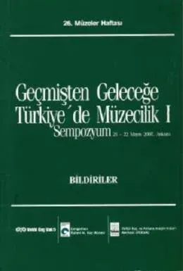 Geçmişten Geleceğe Türkiye'de Müzecilik I