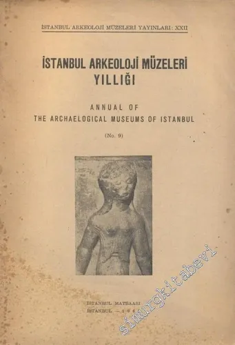 İstanbul Arkeoloji Müzeleri Yıllığı 9 = Annual of the Archaeological Museums of Istanbul -        1960