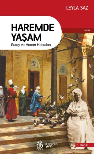 Haremde Yaşam: Saray ve Harem Hatıraları Leyla Saz