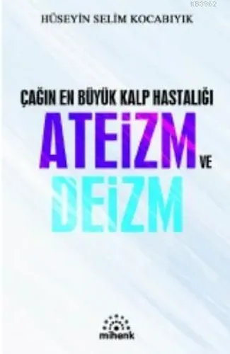 Çağın En Büyük Kalp Hastalığı Ateizm ve Deizm