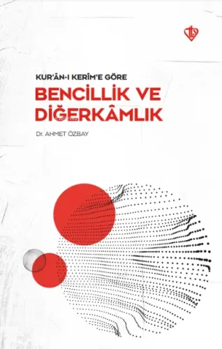 Kuranı Kerime Göre Bencillik ve Diğerkamlık