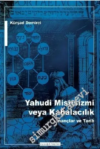 Yahudi Mistisizmi veya Kabalacılık : İnançlar ve Tarih -        2015