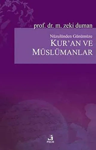 Nüzulünden Günümüze Kur'an ve Müslümanlar Nasıl Okudular, Nasıl Okumal
