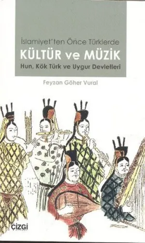 İslamiyet'ten Önce Türklerde Kültür ve Müzik; Hun, Kök Türk ve Uygur Devletleri