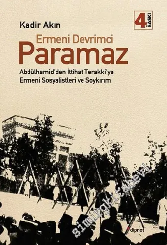 Ermeni Devrimci Paramaz: Abdülhamid'den İttihat Terakki'ye Ermeni Sosyalistleri ve Soykırım -