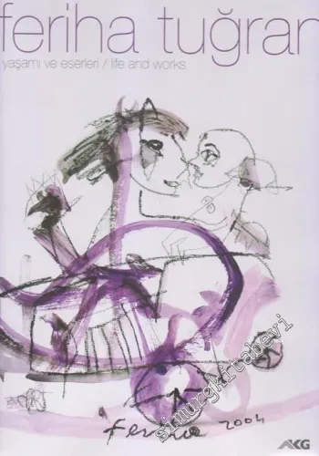 Feriha Tuğran: Yaşamı ve Eserleri = Life And Works -