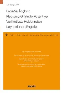 Eşdeğer İlaçların Piyasaya Girişinde Patent ve Veri İmtiyazı Haklarından Kaynaklanan Engeller