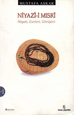 Niyazî-i Mısrî Hayatı, Eserleri, Görüşleri