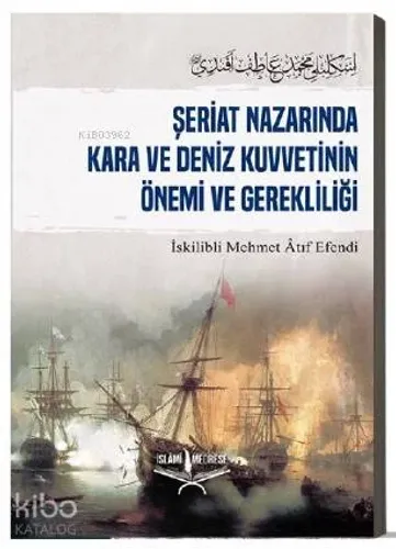 Şeriat Nazarında Kara Ve Deniz Kuvetinin Önemi ve Gerekliliği - İslâmi