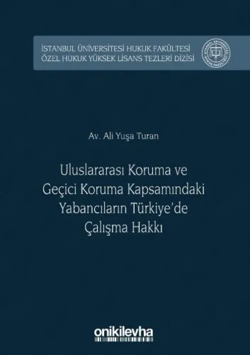 Uluslararası Koruma ve Geçici Koruma Kapsamındaki Yabancıların Türkiye'de Çalışma Hakkı