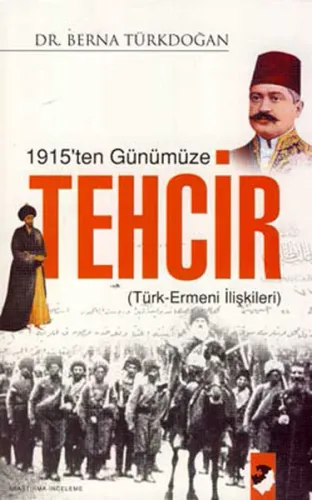 1915'ten Günümüze Tehcir; Türk Ermeni İlişkileri