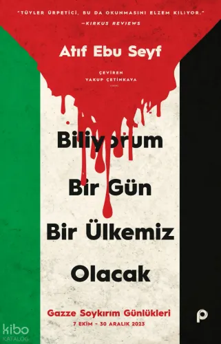 Biliyorum Bir Gün Bir Ülkemiz Olacak;Gazze Soykırım Günlükleri (7 Ekim-30 Aralık 2023)