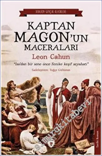 Kaptan Magon'un Maceraları : İsa'dan Bir Sene Önce Fenike Keşif Seyahati -         2023