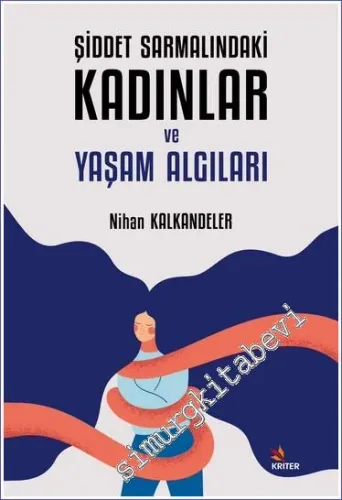 Şiddet Sarmalındaki Kadınlar ve Yaşam Algıları -         2022