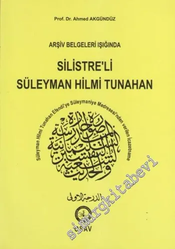 Arşiv Belgeleri Işığında Silistreli Süleyman Hilmi Tunahan -