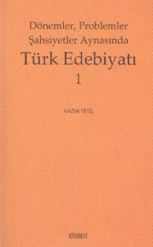 Dönemler ve Problemler Şahsiyetler Aynasında Türk Edebiyatı
