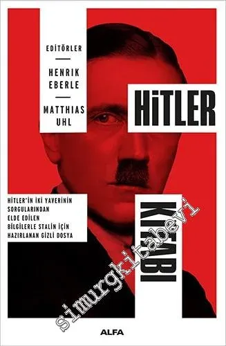 Hitler Kitabı: Hitler'in İki Özel Yaverinin Sorgulanmasıyla Stalin için Hazırlanan Gizli Dosya -