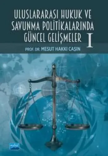 Uluslararası Hukuk ve Savunma Politikalarında Güncel Gelişmeler -I