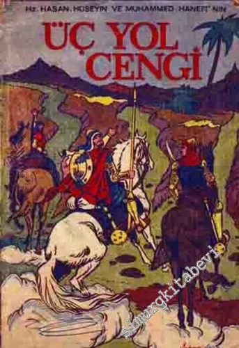 Hz. Hasan Hüseyin ve Muhammed Hanefi'nin Üç Yol Cengi  -