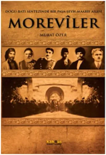 Doğu-Batı Sentezinde Bir Paşa-Şeyh-Maarif Ailesi Moreviler