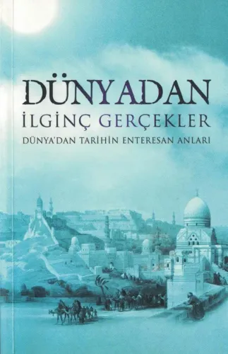 Dünyadan İlginç Gerçekler Dünyadan tarihin Enteresan Anları