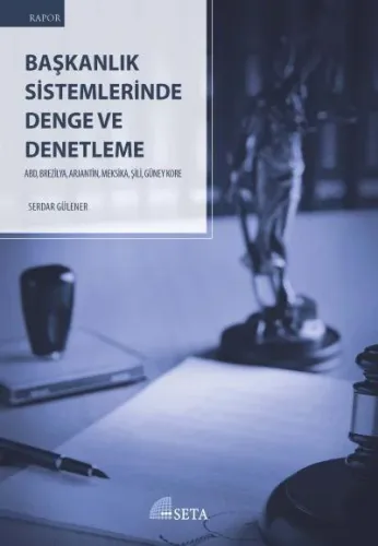 Başkanlık Sistemlerinde Denge ve Denetleme Serdar Gülener