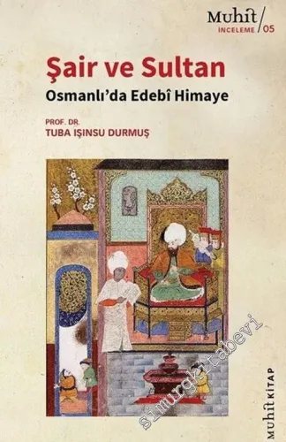 Şair ve Sultan : Osmanlı'da Edebi Himaye -         2021