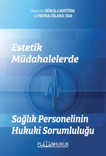 Estetik Müdahalelerde Sağlık Personelinin Hukuki Sorumluluğu