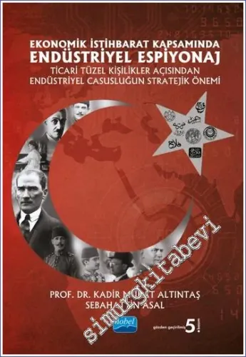 Ekonomik İstihbarat Kapsamında Endüstriyel Espiyonaj : Ticari Tüzel Kişilikler Açısından Endüstriyel Casusuluğun Stratejik Önemi -         2023