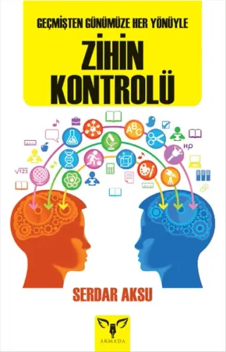 Zihin Kontrolü; Geçmişten Günümüze Her Yönüyle