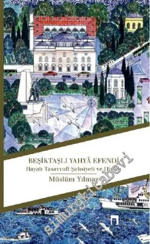 Beşiktaşlı Yahya Efendi: Hayatı Tasavvufî Şahsiyeti ve Dîvânı -