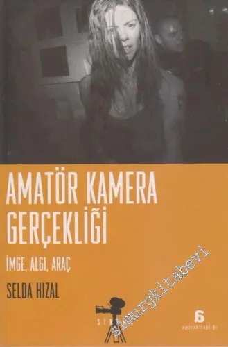Amatör Kamera Gerçekliği / İmge, Algı, Araç -