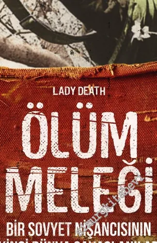 Ölüm Meleği : Bir Sovyet Nişancısının İkinci Dünya Savaşı Anıları -         2021
