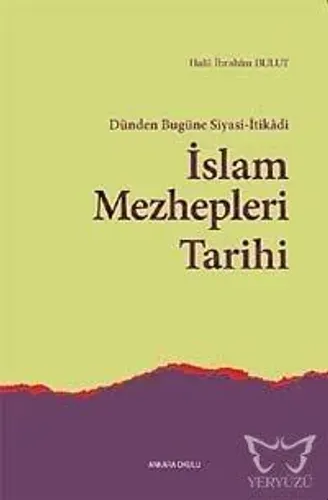 Dünden Bugüne Siyasi-İtikadi İslam Mezhepleri Tarihi