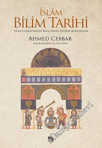 İslam Bilim Tarihi: İslam Coğrafyasının Bilim Mirası Üzerine Konuşmalar -         2022